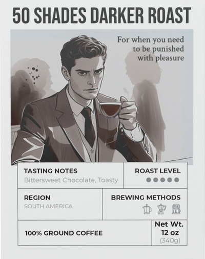 50 Shades Darker Roast